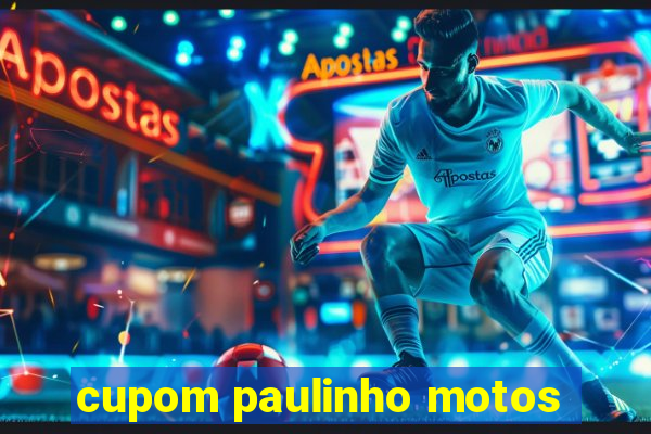 cupom paulinho motos